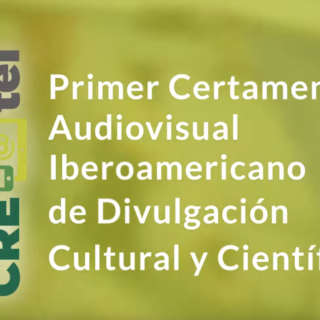 El I Certamen CRE@tei ha concluido con la premiación de los mejores contenidos audiovisuales iberoamericanos de contenido científico y cultural