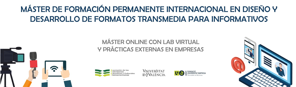 Máster en Diseño y Desarrollo de Formatos Transmedia para Informativos